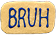 :bruh: